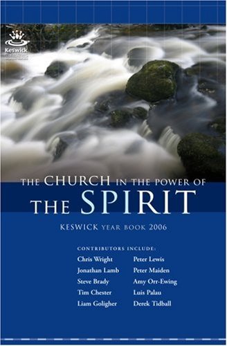 The Church in the Power of the Spirit: Keswick Year Book: 2006