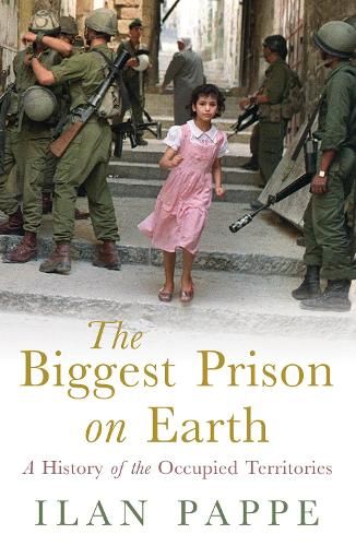 The Biggest Prison on Earth: A History of Gaza and the Occupied Territories
