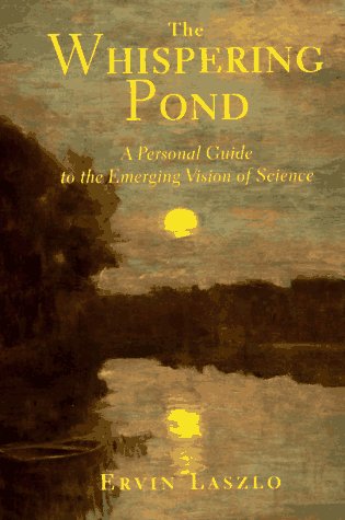 The Whispering Pond: A Personal Guide to the Emerging Vision of Science
