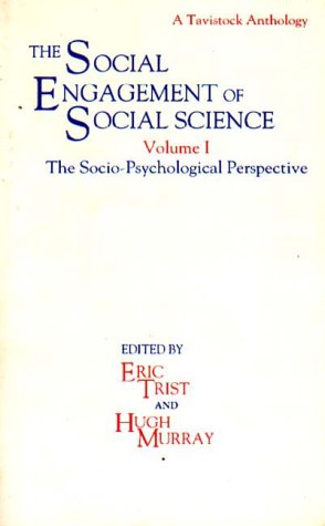 The Social Engagement of Social Science: A Tavistock Anthology: v. 1: The Socio-psychological Perspective