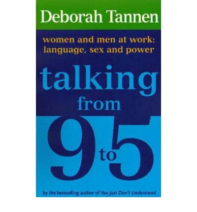 Talking from 9-5: Women and Men at Work: Language, Sex and Power