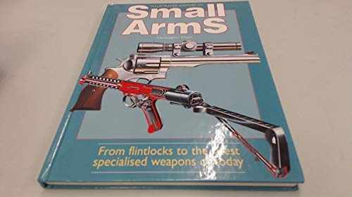 Illustrated History of Small Arms