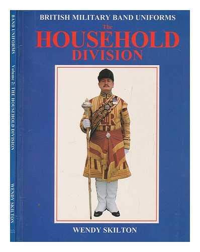 British Military Band Uniforms: v. 2: The Household Division