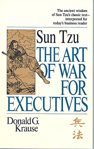 The Art of War for Executives: Sun Tzu's Classic Text Interpreted for Today's Business Reader