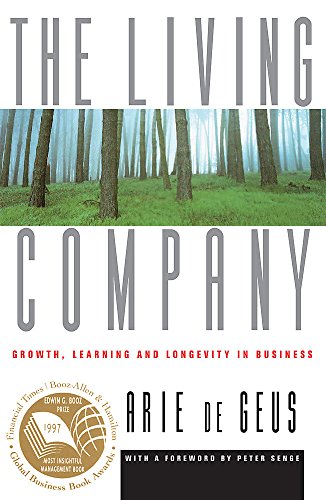 The Living Company: Growth, Learning and Longevity in Business