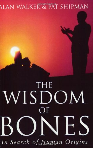 The Wisdom of Bones: In Search of Human Origins