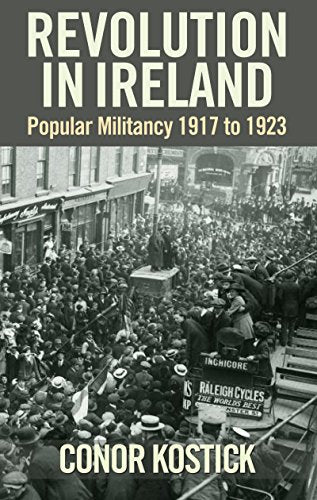 Revolution in Ireland: Popular Militancy 1917 to 1923