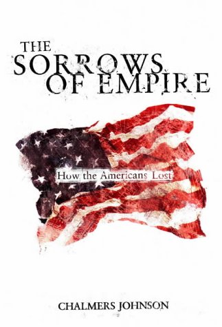 The Sorrows of Empire: How the American People Lost