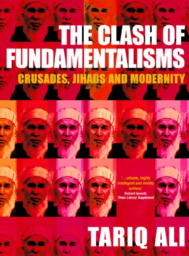 The Clash of Fundamentalisms: Crusades, Jihads and Modernity