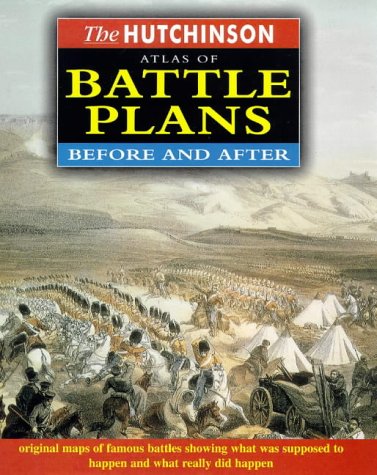 The Hutchinson Atlas of Battle Plans: Before and After