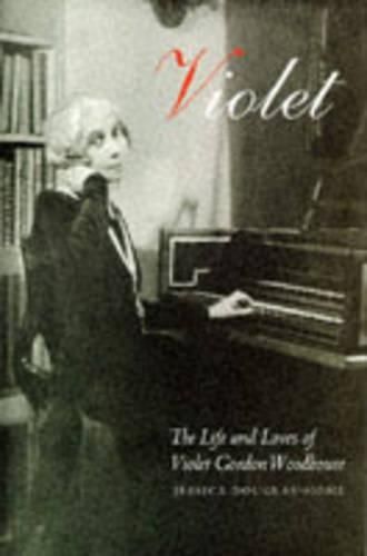 Violet: Life and Loves of Violet Gordon Woodhouse