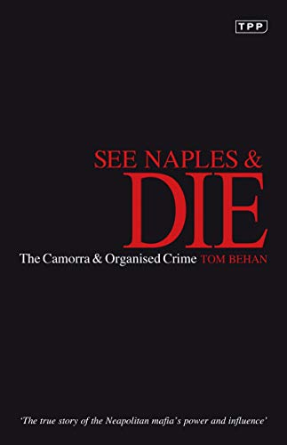 See Naples and Die: The Camorra and Organized Crime