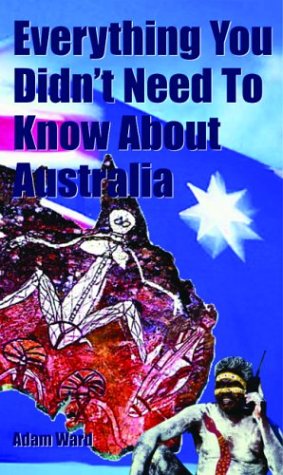 Everything You Didn't Need to Know about Australia