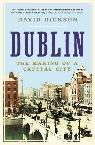 Dublin: The Making of a Capital City