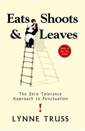 Eats Shoots & Leaves: The Zero Tolerance Approach to Punctuation