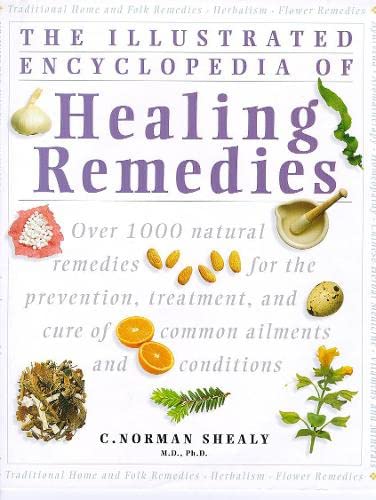 Healing Remedies: Over 1,000 Natural Remedies for the Treatment, Prevention and Cure of Common Ailments and Conditions (Illustrated Encyclopedia)