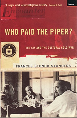 Who Paid The Piper?: The CIA And The Cultural Cold War