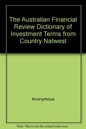 The Australian Financial Review Dictionary of Investment Terms from County Natwest