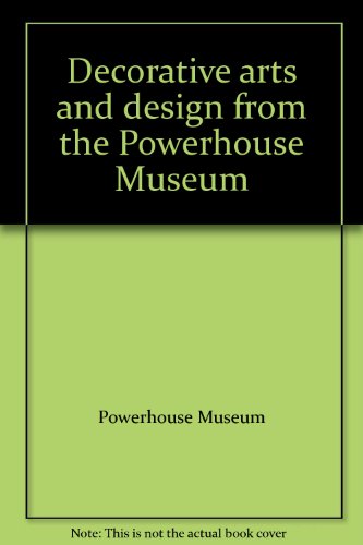 Decorative Arts and Design from the Powerhouse Museum