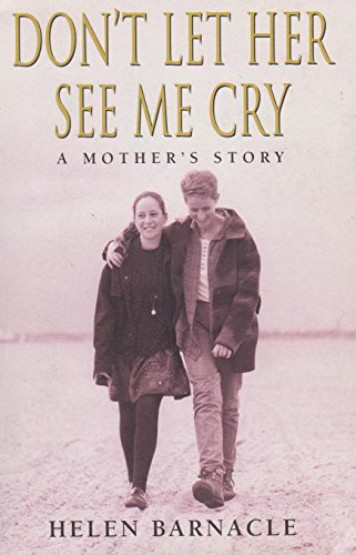 Don't Let Her See ME Cry: a Mother's Story