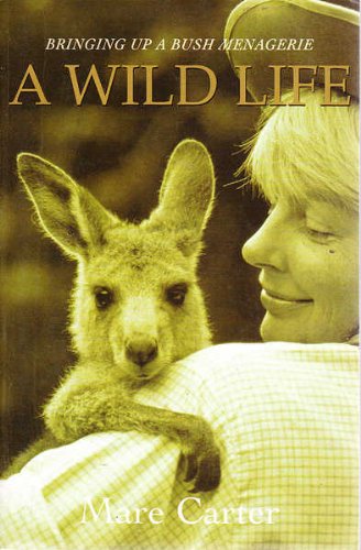 A Wild Life: Bringing up a Bush Menagerie
