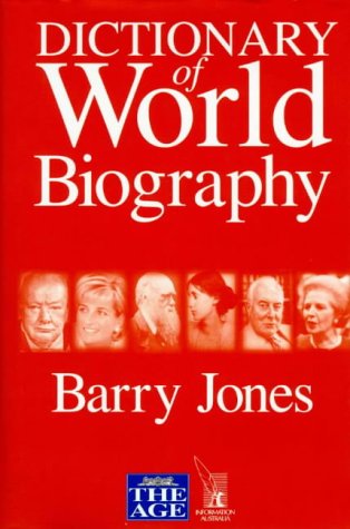 Barry Jones' Dictionary of World Biography: 1999 Edition