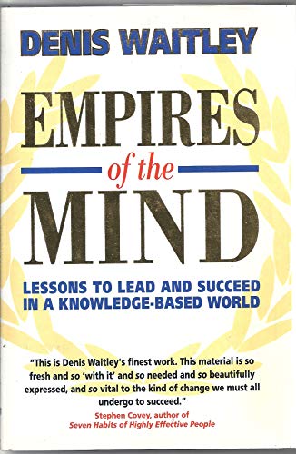 Empires of the Mind: Lessons to Lead and Succeed in a Knowledge-Based World