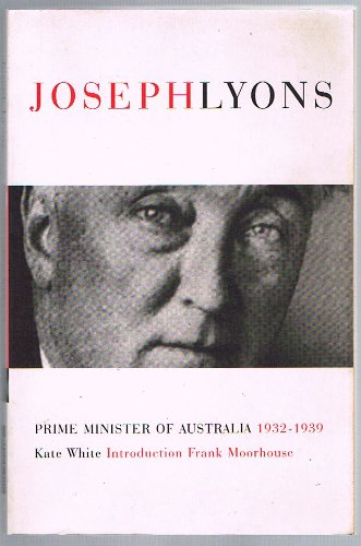 Joseph Lyons: Prime Minister of Australia 1932-1939
