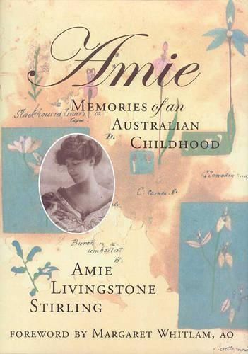 Amie: Memories of an Australian Childhood: Memories of an Australian Childhood 1880-1900