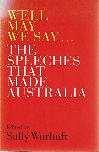 Well May We Say: The Speeches