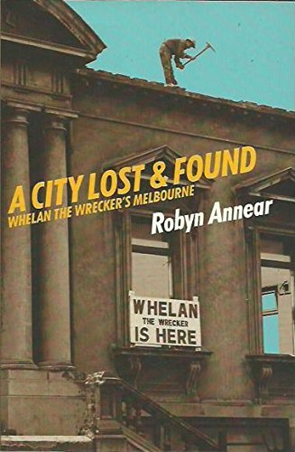 A City Lost and Found: Whelan the Wrecker's Melbourne