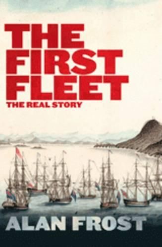 The First Fleet: The Real Story