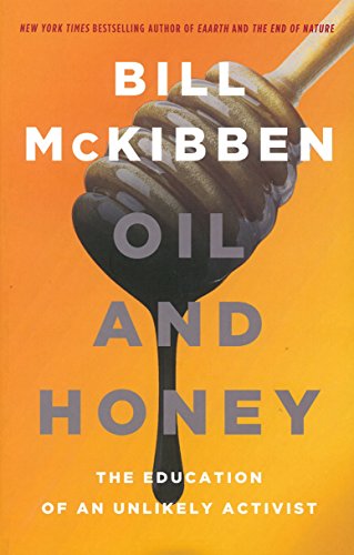 Oil & Honey: The Education of an Unlikely Activist