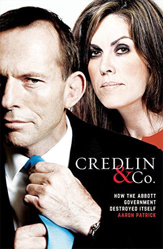 Credlin & Co: How the Abbott Government Destroyed Itself