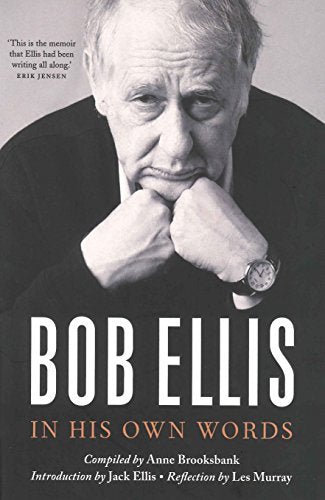 Bob Ellis: In His Own Words