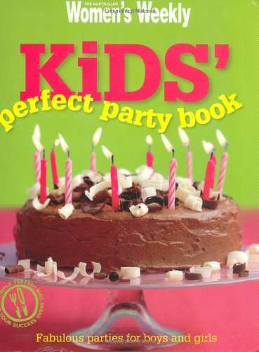 Kids' Perfect Party Book: Fabulous Parties for Boys and Girls