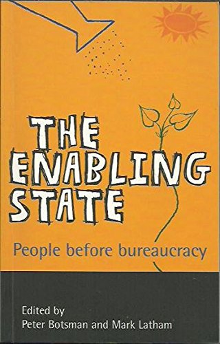 The Enabling State: Putting People before Bureaucracy: Soft Hearts Hard Heads