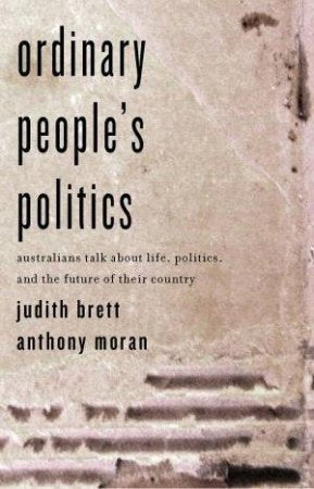 Ordinary People's Politics: Australians Talk About Life, Politics and the Future of Their Country