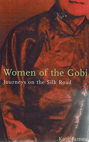 Women of the Gobi: Journeys on the Silk Road