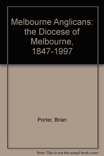 Melbourne Anglicans 1847 -1997