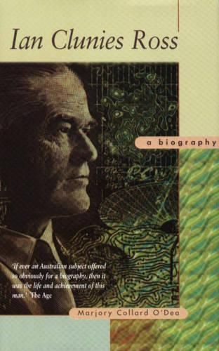Ian Clunies Ross: A Biography