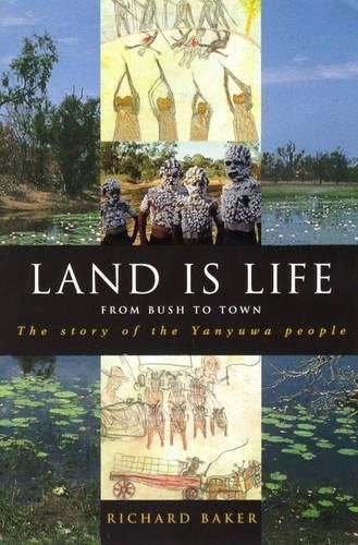 Land is Life: From Bush to Town: the Story of the Yanyuwa People