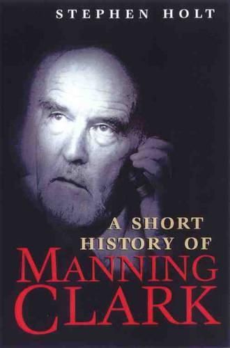 A Short History of Manning Clark