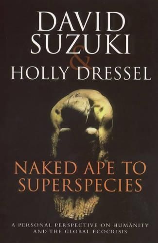 Naked Ape to Superspecies: A Personal Perspective on Humanity and the Global Ecocrisis