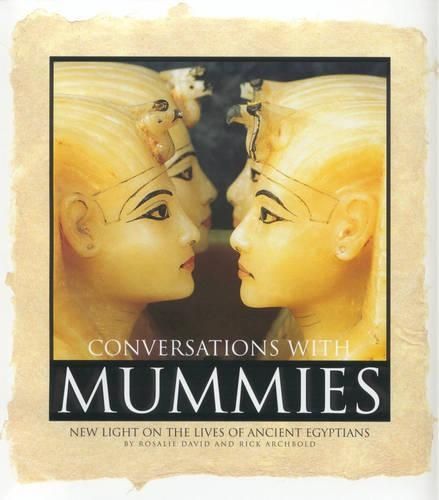 Conversations with Mummies: New Light on the Lives of Ancient Egyptians