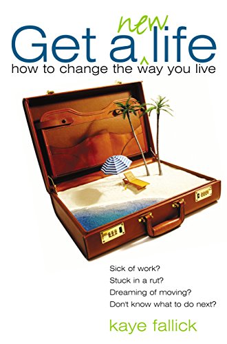 Get a New Life: How to Change the Way You Live
