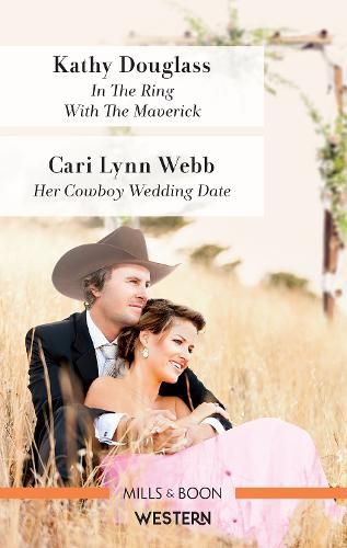In the Ring with the Maverick/Her Cowboy Wedding Date