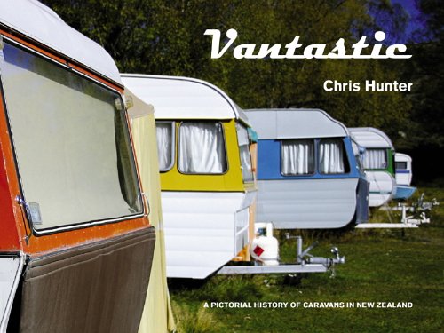 Vantastic: A Pictorial History of Kiwi Caravans