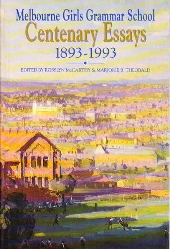 Melbourne Girls Grammar School Centenary Essays, 1893-1993
