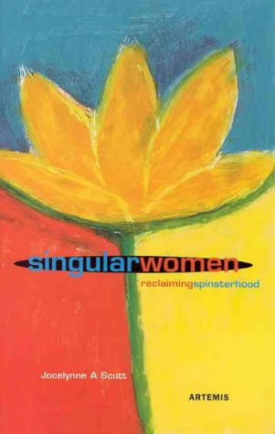 Singular Women Reclaiming Spinsterhood